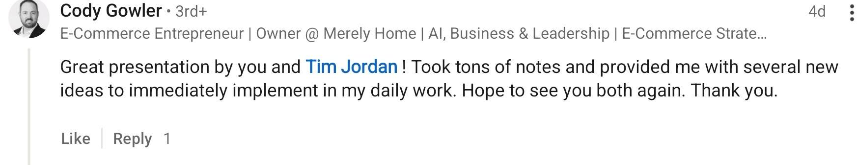 LinkedIn comment from Cody Gowler: Great presentation, took tons of notes and several new ideas to immediately implement in my daily work.